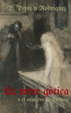 La torre gotica o el espectro de Limberg: Novela histórica del s.XIV