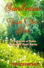 Sunbeams from the Heart: A Collection of Twelve Romantic Short Stories