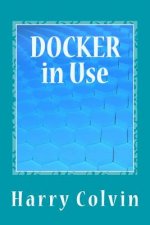 DOCKER in Use: Exploration of Docker in Details