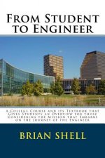 From Student to Engineer: A College Course and its Textbook that Gives Students an Overview for those Considering the Mission that Embarks on th