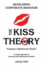 The KISS Theory: Developing Corporate Behavior: Keep It Strategically Simple 