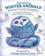 RELAXING Grown Up Coloring Book: AMAZING WINTER ANIMALS - For RELAXATION, MEDITATION, STRESS RELIEF, CALM and HEALING