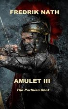 Amulet III: The Parthian Shot