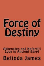 Force of Destiny: Akhenaten and Nefertiti Love in Ancient Egypt