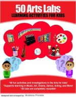 50 Arts Labs: Learning Activities for Kids