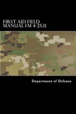 First Aid Field Manual FM 4-25.11: First Aid including Change 1 issued July 2004 also NTRP 4-02.1.1 AFMAN 44-163(I), MCRP 3-02G
