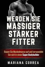 WERDEN Sie MASSIGER, STARKER, FITTER: Bauen Sie Muskelmasse auf und verwandeln Sie sich in einen Super-Bodybuilder