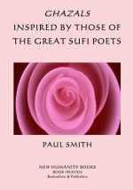 Ghazals Inspired by those of the Great Sufi Poets