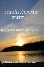 Sophisticated Puppy: Training Skills for Puppy Brilliance