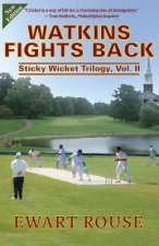 Watkins Fights Back: Sticky Wicket Trilogy, Vol. II, a Cricket Novel, New Edition
