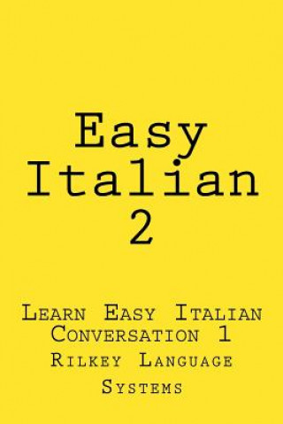 Easy Italian 2: Learn Easy Italian Conversation 1