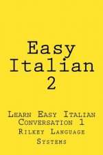 Easy Italian 2: Learn Easy Italian Conversation 1