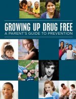 Growing up Drug Free: A Parents Guide to Prevention (Black and White)