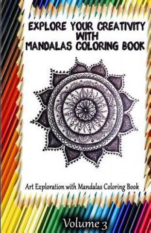 Explore Your Creativity with Mandalas Coloring Book: Art Exploration with Mandalas Coloring Book