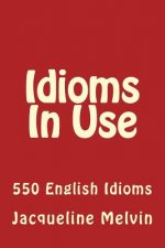 Idioms in Use: 550 Idioms in Use