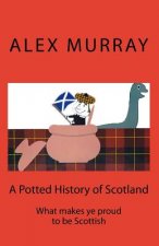 A Potted History of Scotland: What makes ye proud to be Scottish