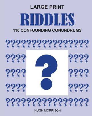 Large Print Riddles: 110 Confounding Conundrums