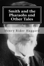 Smith and the Pharaohs and Other Tales: Rider Haggard