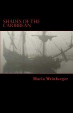 Shades of the Caribbean - Die Abenteuer der Piratin Maria Amante: Eine (ein wenig submissiv-masochistische) Erzählung im Piratenmilieu