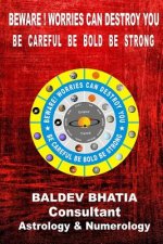 Beware ! Worries Can Destroy You: Be Careful Be Bold Be Strong