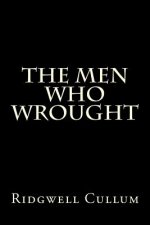The men who wrought