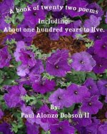 A book of twenty two poems: Including: About one hundred years to live.