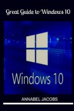 Windows 10: Great Guide To Windows 10