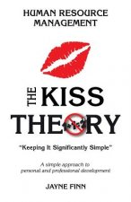 The KISS Theory: Human Resource Management: Keep It Strategically Simple 
