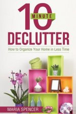 10 Minute Declutter: How to Organize Your Home in Less Time