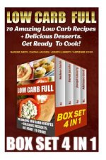 Low Carb Full BOX SET 4 In 1: 70 Amazing Low Carb Recipes + Delicious Desserts. Get Ready To Cook!: Low Carb Recipes For Weight Loss, Fat Bombs, Glu