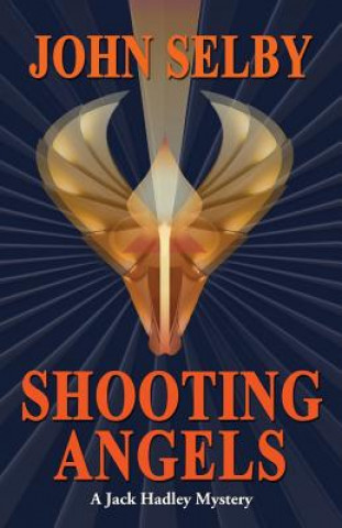 Shooting Angels: Suspense / A Jack Hadley Mystery