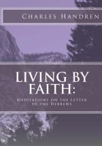 Living by Faith: Meditations on the Letter to the Hebrews