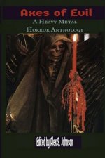 Axes of Evil: A Heavy Metal Horror Anthology