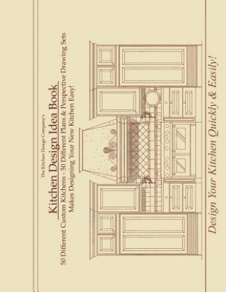 Kitchen Design Idea Book: Portfolio of 50 Custom Kitchen Layouts and Perspective Drawings