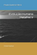 Evoluç?o Humana Metafísica: O Evoluir Espiritual