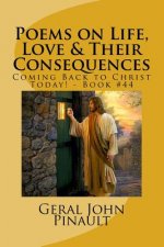 Poems on Life, Love & Their Consequences: Coming Back to Christ Today! - Book #44