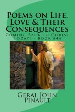 Poems on Life, Love & Their Consequences: Coming Back to Christ Today! - Book #44
