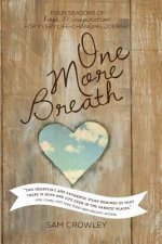 One More Breath: Four Seasons of Hope and Inspiration For Every Life-Changing Journey