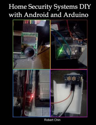 Home Security Systems DIY using Android and Arduino (Robert Chin)(Puha kötésű)