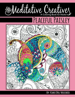 Peaceful Paisley: Meditative Creatives, Coloring Book For Adults
