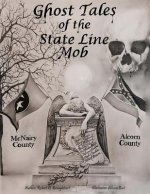Ghost Tales of The State Line Mob: Novel Based on Actual Events