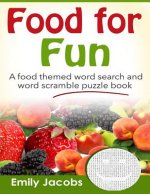 Food for Fun: A food themed word search and word scramble puzzle book