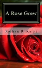 A Rose Grew