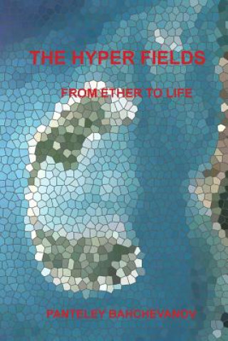 The Hyper Fields: From Ether to Life