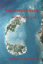 The Hyper Fields: From Ether to Life