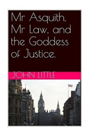 Mr Asquith, Mr Law and the Goddess of Justice