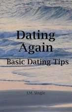 Dating Again: Basic Dating Tips