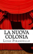 La Nuova Colonia: Mito. Prologo E Tre Atti.