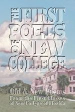 The First Poets of New College: Old & New Poems From the First Classes of New College of Florida