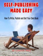 Self-Publishing Made Easy: How To Write, Publish, And Sell Your Own Book